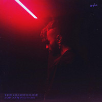 Jordan Fiction - The Clubhouse (Explicit)