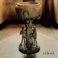 Cronin - T.f.k.o.l.