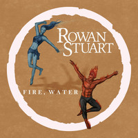 Rowan Stuart - Fire, Water