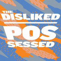 The Disliked - Possessed