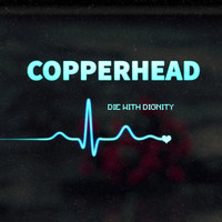 Copperhead - Die with Dignity