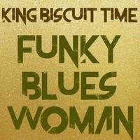 King Biscuit Time - Funky Blues Woman