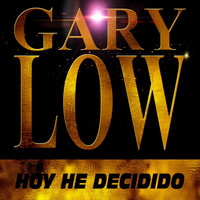 Gary Low - Hoy He Decidido