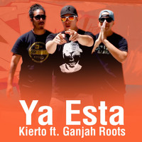 Kierto - Ya Esta (feat. Ganjah Roots) (Explicit)