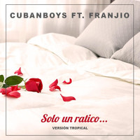 Cubanboys & Franjio - Solo un Ratico (Tropical)