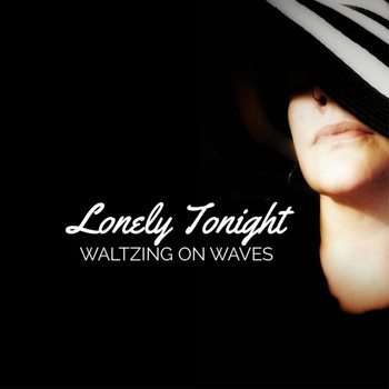 Waltzing on Waves - Lonely Tonight
