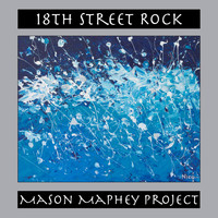 Mason Maphey Project - 18th Street Rock
