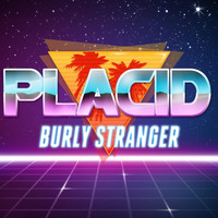 Placid - Burly Stranger (Explicit)