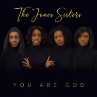 The Jones Sisters - You Are God