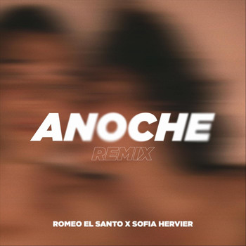 Romeo el Santo & Sofia Hervier - Anoche (Remix) (Explicit)