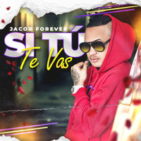 Jacob Forever - Si Tú Te Vas