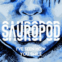Sauropod - I've Seen How You Smile