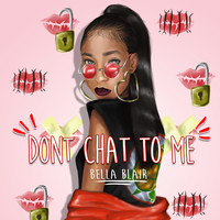 Bella Blair - Don't Chat to Me