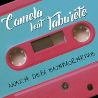 Camela - Nunca debí enamorarme (feat. Taburete)
