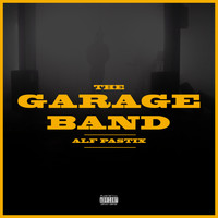 Alf Pastix - The Garage Band (Explicit)