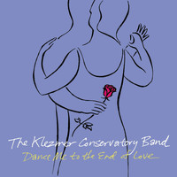 The Klezmer Conservatory Band - Dance Me To The End Of Love