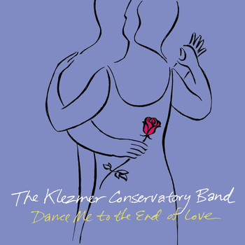 The Klezmer Conservatory Band - Dance Me To The End Of Love