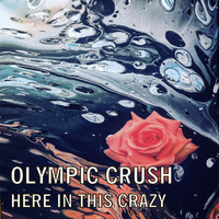 Olympic Crush - Here in This Crazy
