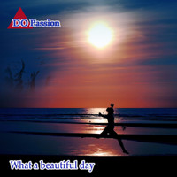 DO Passion - What a Beautiful Day