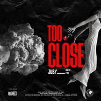Juby - Too Close (Explicit)