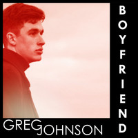 Greg Johnson - Boyfriend