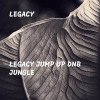 Legacy - Legacy Jump Up DnB Jungle