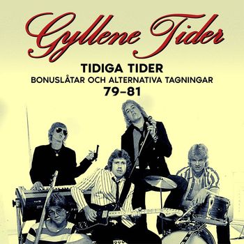 Gyllene Tider - Tidiga Tider: Bonuslåtar och alternativa versioner 79-81
