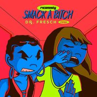 Rico Nasty - Smack A Bitch (Dr. Fresch Remix [Explicit])