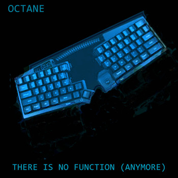 Octane - There is no Function (Anymore)