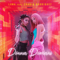 Luna feat. Chadia Rodriguez - Donna Domani
