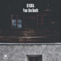 DJ Kuka - Your Like Death