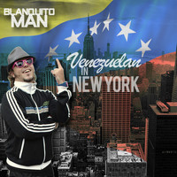 Blanquito Man - Venezuelan In New York (Explicit)