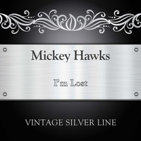 Mickey Hawks - I'm Lost
