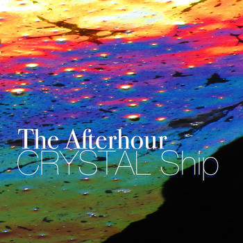 The Afterhour - Crystal Ship