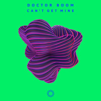 Doctor Boom - Can't Get Mine