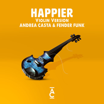 Andrea Casta & Fender Funk - Happier (Violin Version)