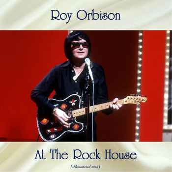Roy Orbison - At The Rock House (Remastered 2018)