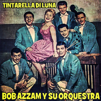 Bob Azzam Y Su Orquesta - Tintarella di luna