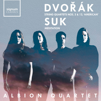Albion Quartet - Dvořák: Quartets Nos. 5 & 12, 'American' – Suk: Meditation