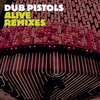 Dub Pistols - Alive (Remixes) (Explicit)