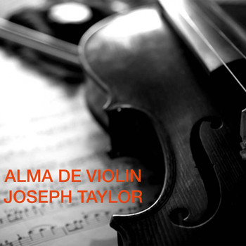 Joseph Taylor - Alma de Violin
