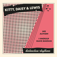 Kitty, Daisy & Lewis - No Action