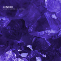 Gentoo - Songs for Meditation and Reflection