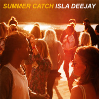 Isla Deejay - Summer Catch