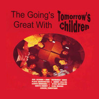 Tomorrow's Children - The Going's Great with Tomorrow's Children
