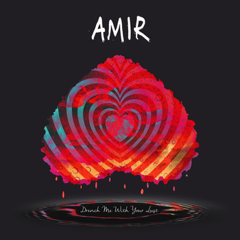Amir - Drench Me With Your Lust