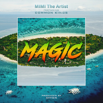MiMi The Artist - Magic (feat. Common Kings)