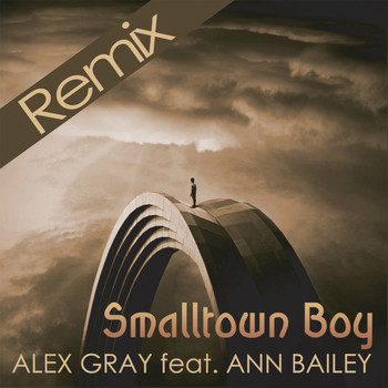 Alex Gray - Smalltown Boy (Remixes)