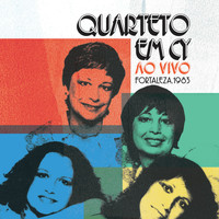 Quarteto Em Cy - Fortaleza, 1983 (ao Vivo)