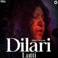 Abida Parveen - Dilari Lutti